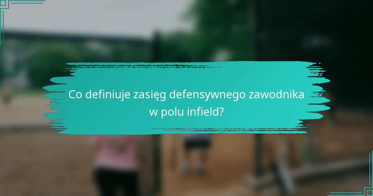 Co definiuje zasięg defensywnego zawodnika w polu infield?