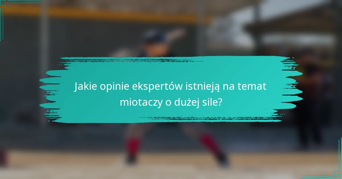 Jakie opinie ekspertów istnieją na temat miotaczy o dużej sile?